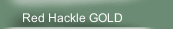 Red Hackle GOLD